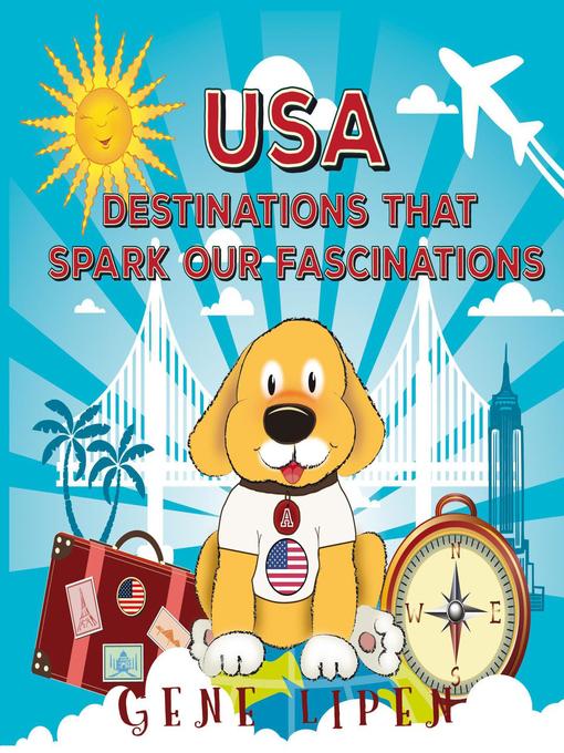 Title details for USA Destinations That Spark Our Fascinations by Gene Lipen - Available